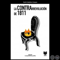 LA CONTRARREVOLUCIN DE 1811 - Autor: HRIB CABALLERO CAMPOS - Ao 2021
